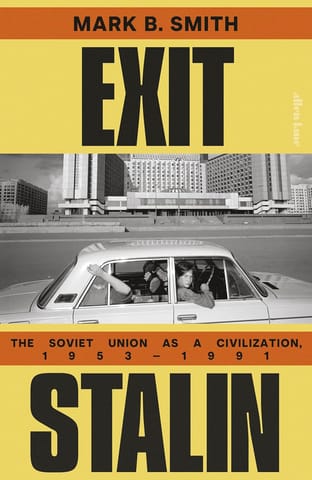 Exit Stalin The Soviet Union As A Civilization, 1953-1991
