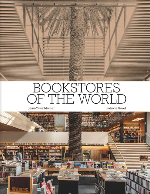 Bookstores Of The World The Ultimate Around-the-world Tour For Bibliophiles And Bookshop Lovers