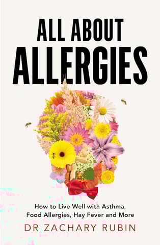 All About Allergies How To Live Well With Asthma, Food Allergies, Hay Fever And More