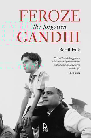 Feroze The Forgotten Gandhi