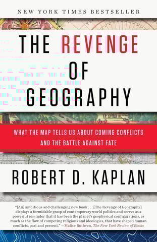 The Revenge of Geography: What the Map Tells Us About Coming Conflicts and the Battle Against Fate