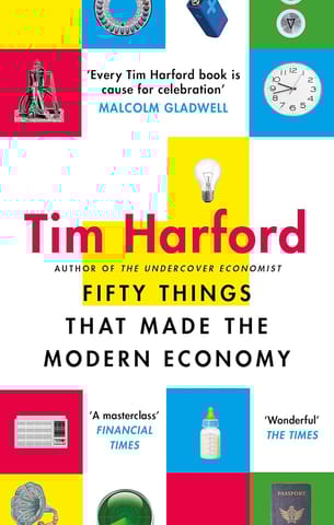 FIFTY THINGS THAT MADE THE MODERN ECONOMY