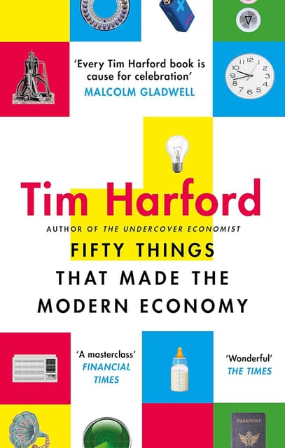 FIFTY THINGS THAT MADE THE MODERN ECONOMY