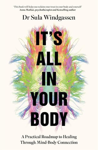 Its All In Your Body A Practical Roadmap To Healing Through Mind-body Connection