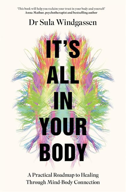 Its All In Your Body A Practical Roadmap To Healing Through Mind-body Connection