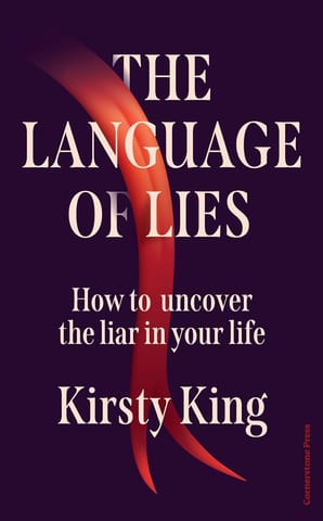 Te Language Of Lies How To Uncover The Liar In Your Life