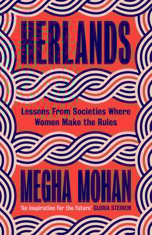 Herlands Lessons From Societies Where Women Make The Rules