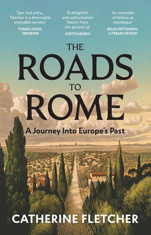 The Roads To Rome A Journey Into Europes Past