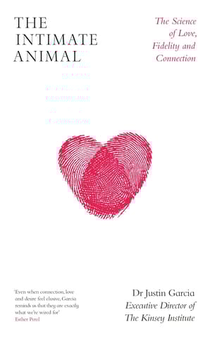 The Intimate Animal The Science Of Love, Fidelity And Connection