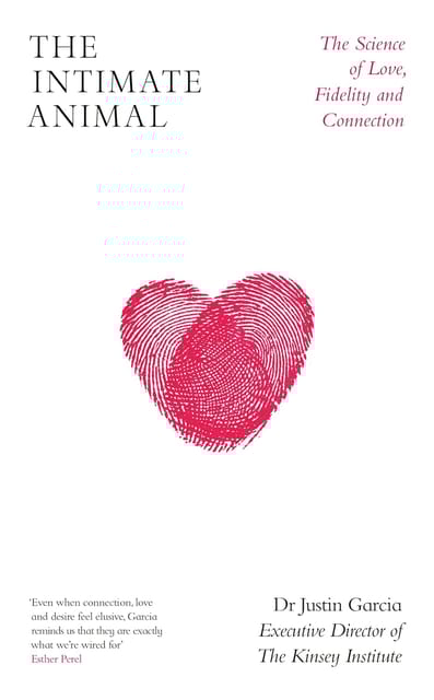 The Intimate Animal The Science Of Love, Fidelity And Connection