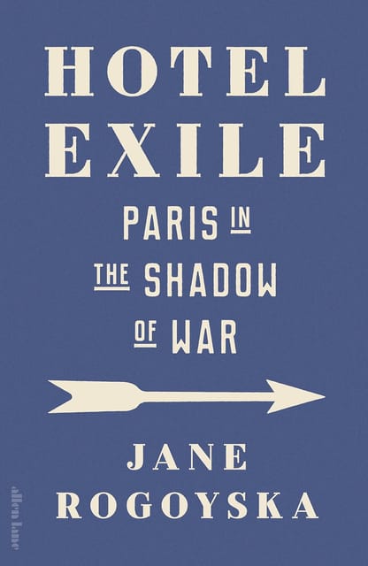 Hotel Exile Paris In The Shadow Of War