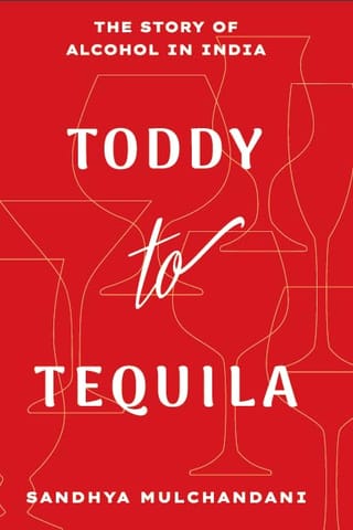 Toddy To Tequila The Story Of Alcohol In India
