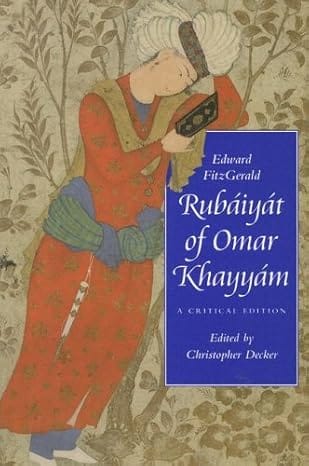 Rubáiyát of Omar Khayyám: A Critical Edition (Victorian Literature and Culture Series)