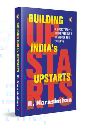 Building Indias Upstarts A Bootstrapped Entrepreneurs Playbook For Success