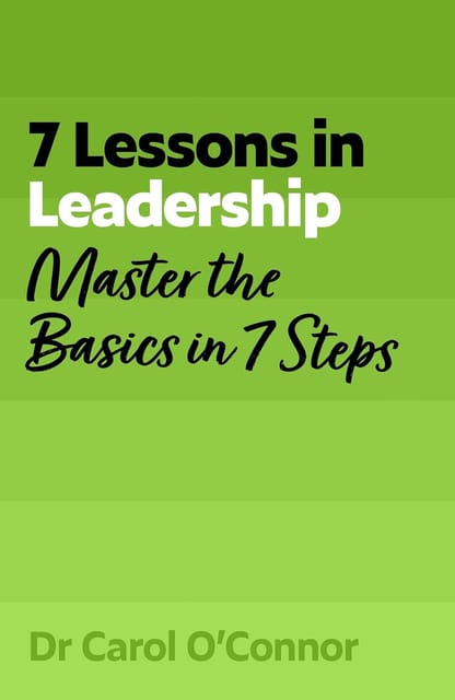 7 Lessons In Leadership Master The Basics Of Leading In 7 Steps