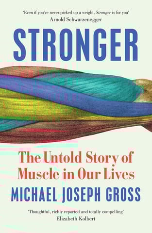 Stronger The Untold Story Of Muscle In Our Lives