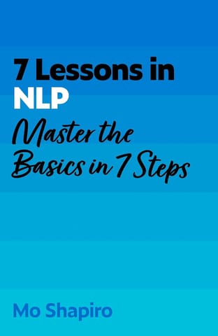 7 Lessons In Nlp Master The Basics Of Neuro-linguistic Programming In 7 Steps