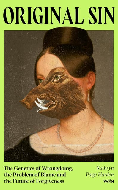 Original Sin The Genetics Of Wrongdoing, The Problem Of Blame And The Future Of Forgiveness