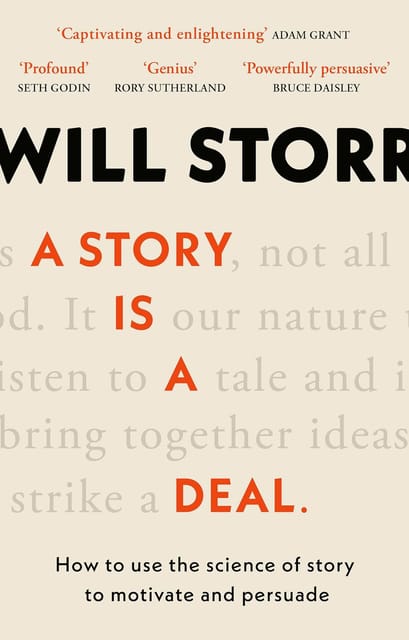 A Story Is A Deal How To Use The Science Of Story To Motivate And Persuade