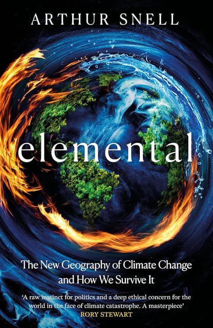 Elemental The New Geography Of Climate Change And How We Survive It