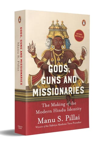 Gods Guns & Missionaries The Making Of The Modern Hindu Identity