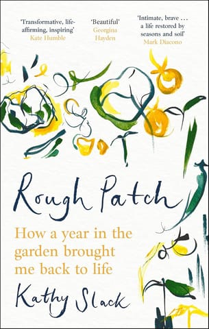 Rough Patch How A Year In The Garden Brought Me Back To Life