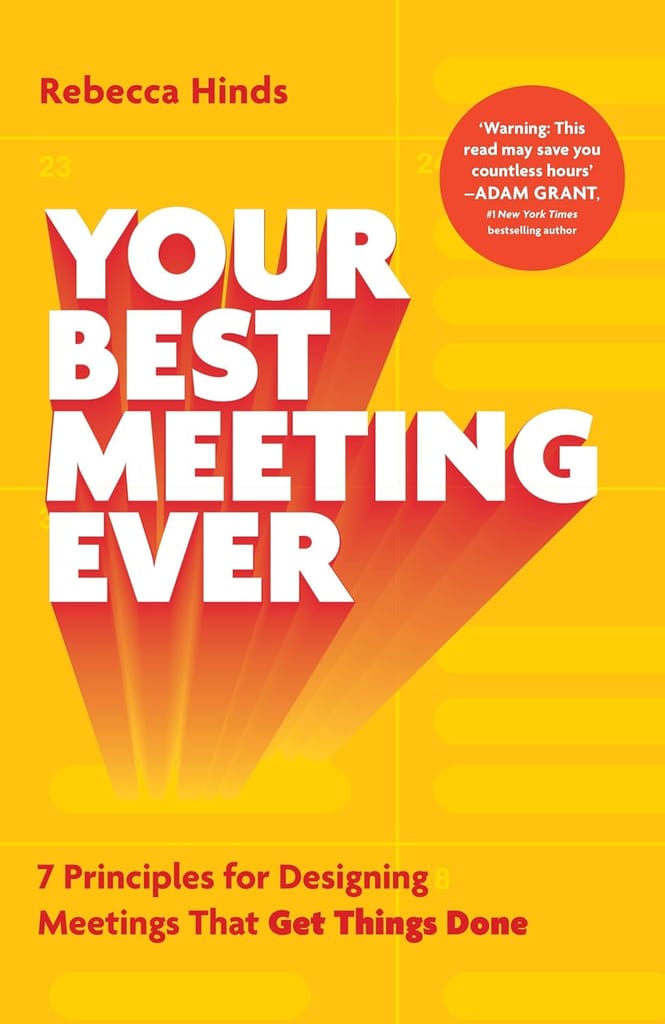 Your Best Meeting Ever 7 Principles For Designing Meetings That Get ...