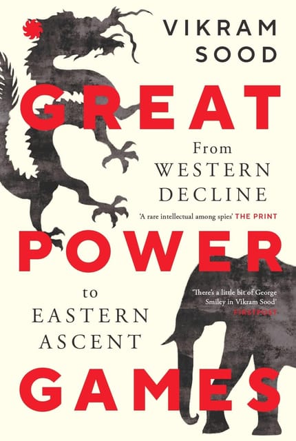 Great Power Games From Western Decline To Eastern Ascent