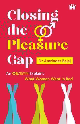 Closing The Pleasure Gap An Ob-gyn Explains What Women Want In Bed