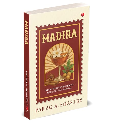 Madira Indias Forgotten Spirits And Cocktail Revival