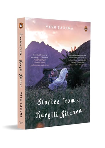 Stories from a Kargili Kitchen: A Food & Travel Narrative from the Himalayas Exploring Kargil’s Cuisine, Culture, Memory and Life Beyond War