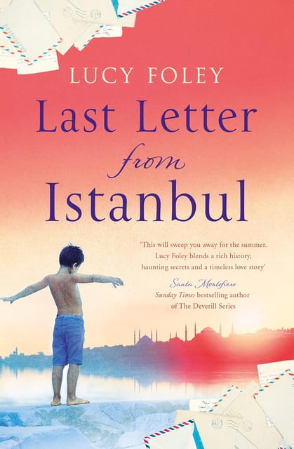 Last Letter From Istanbul Escape With This Epic Holiday Read Of Secrets And Forbidden Love