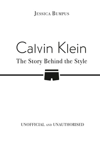 Calvin Klein The Story Behind The Style