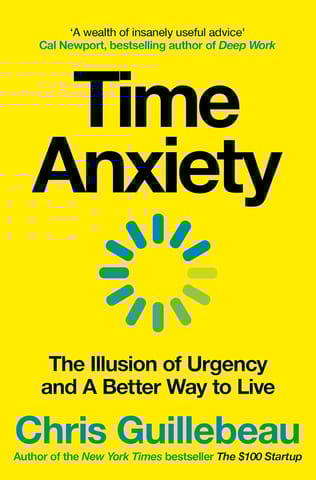 Time Anxiety The Illusion Of Urgency And A Better Way To Live