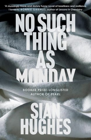 No Such Thing As Monday | From The Booker Prize-longlisted Author Of Pearl