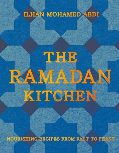 The Ramadan Kitchen Nourishing Recipes From Fast To Feast