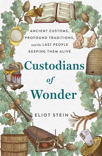 Custodians Of Wonder Ancient Customs, Profound Traditions, And The Last People Keeping Them Alive
