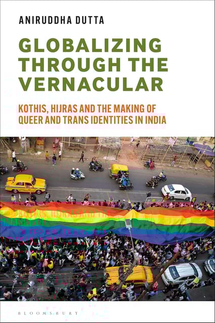 Globalizing Through The Vernacular Kothis, Hijras, And The Making Of Queer And Trans Identities In India