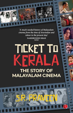 Ticket To Kerala The Story Of Malayalam Cinema