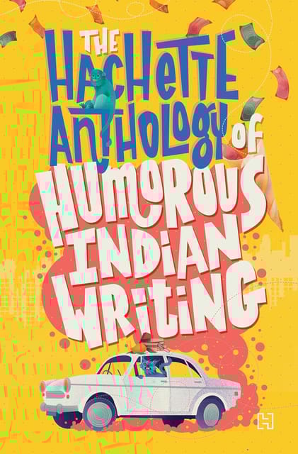 The Hachette Anthology Of Humorous Indian Writing