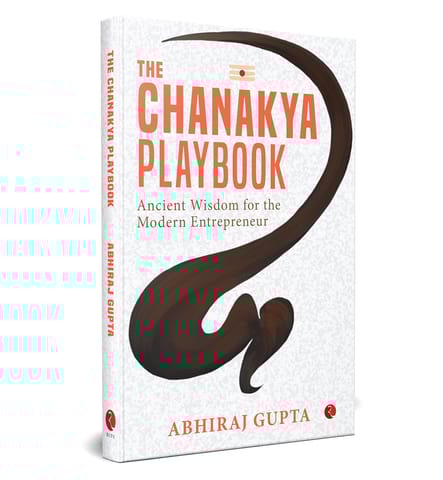 The Chanakya Playbook Ancient Wisdom For The Modern Entrepreneur
