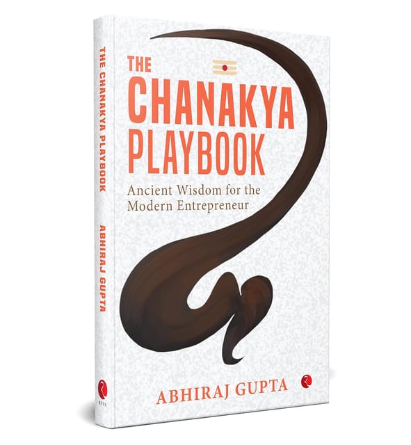 The Chanakya Playbook Ancient Wisdom For The Modern Entrepreneur