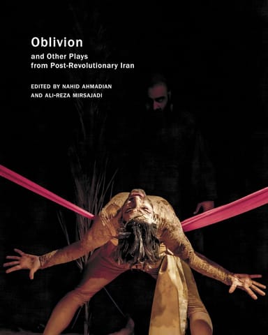 Oblivion And Other Plays From Post-revolutionary Iran (in Performance)