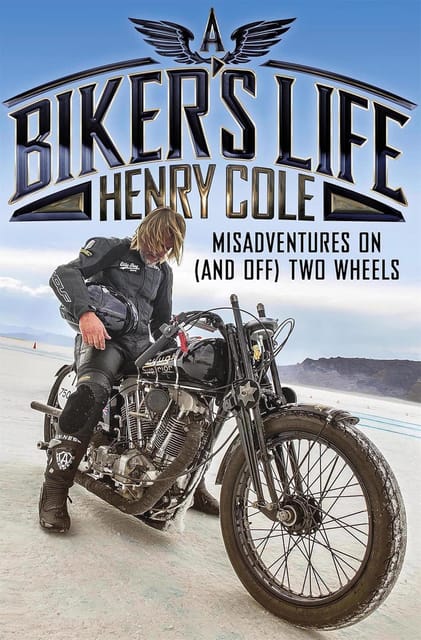A Bikers Life Misadventures On (and Off) Two Wheels