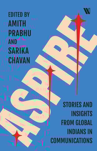 Aspire Stories And Insights From Global Indians In Communications