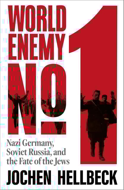 World Enemy No. 1 Nazi Germany, Soviet Russia, And The Fate Of The Jews