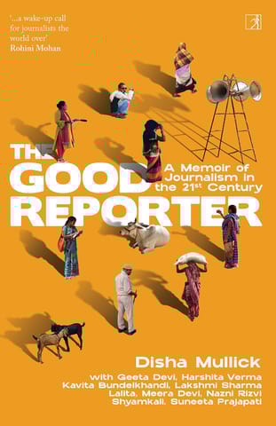 The Good Reporter A Memoir Of Journalism In The 21st Century