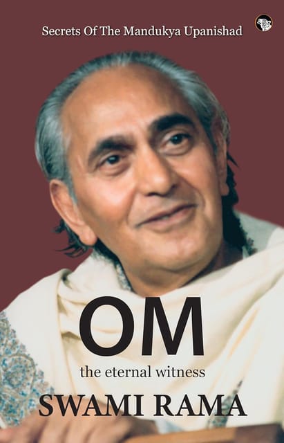 Om The Eternal Witness Secrets Of The Mandukya Upanishad