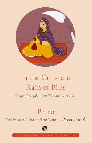 In The Constant Rain Of Bliss Songs Of Punjabs First Woman Mystic-poet
