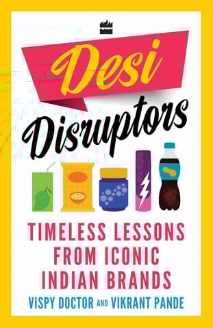 Desi Disruptors Timeless Lessons From Iconic Indian Brands